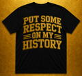 Put Some Respect On My History image 0