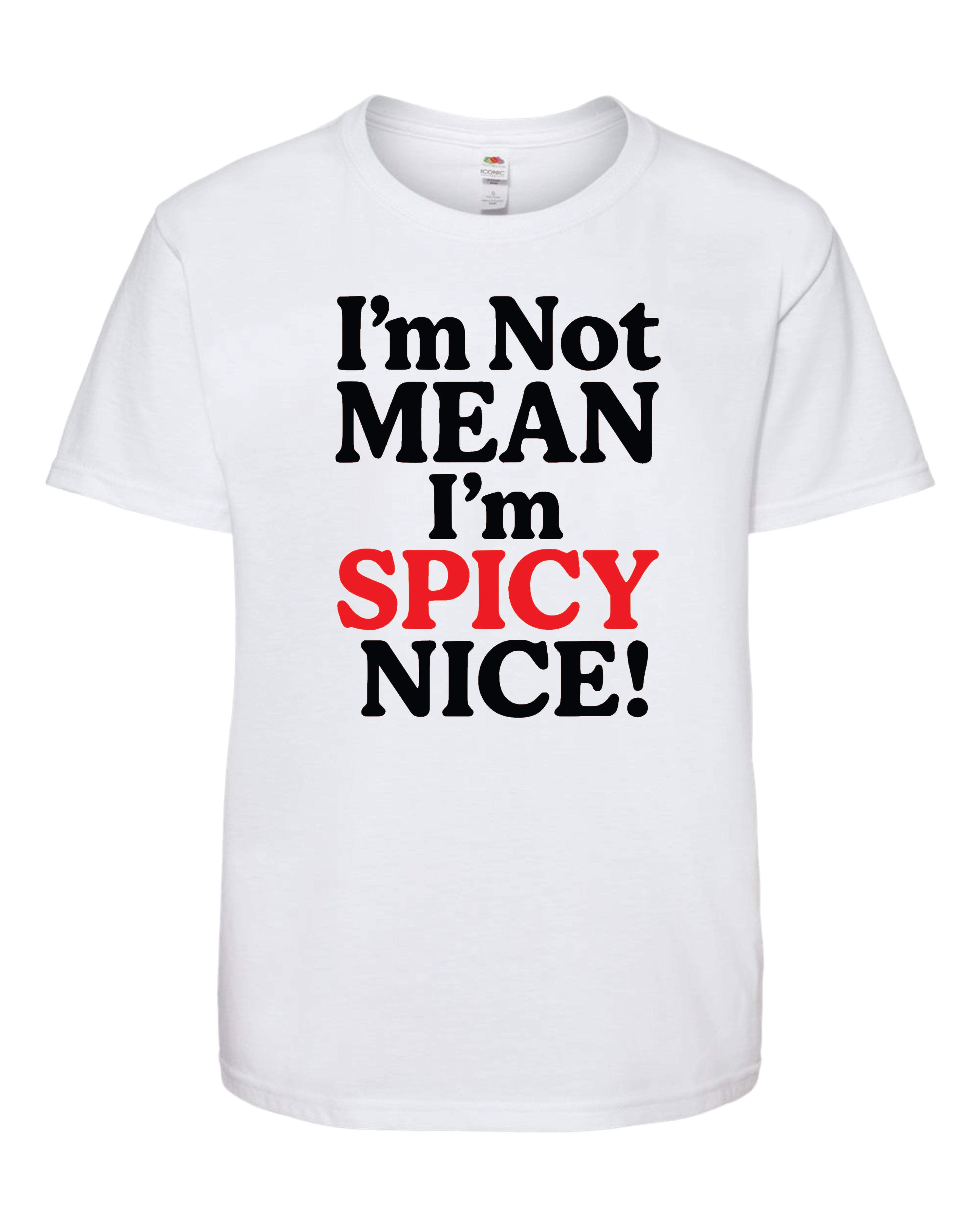 I'm Not Mean I'm Spicy Nice Tshirt image 0