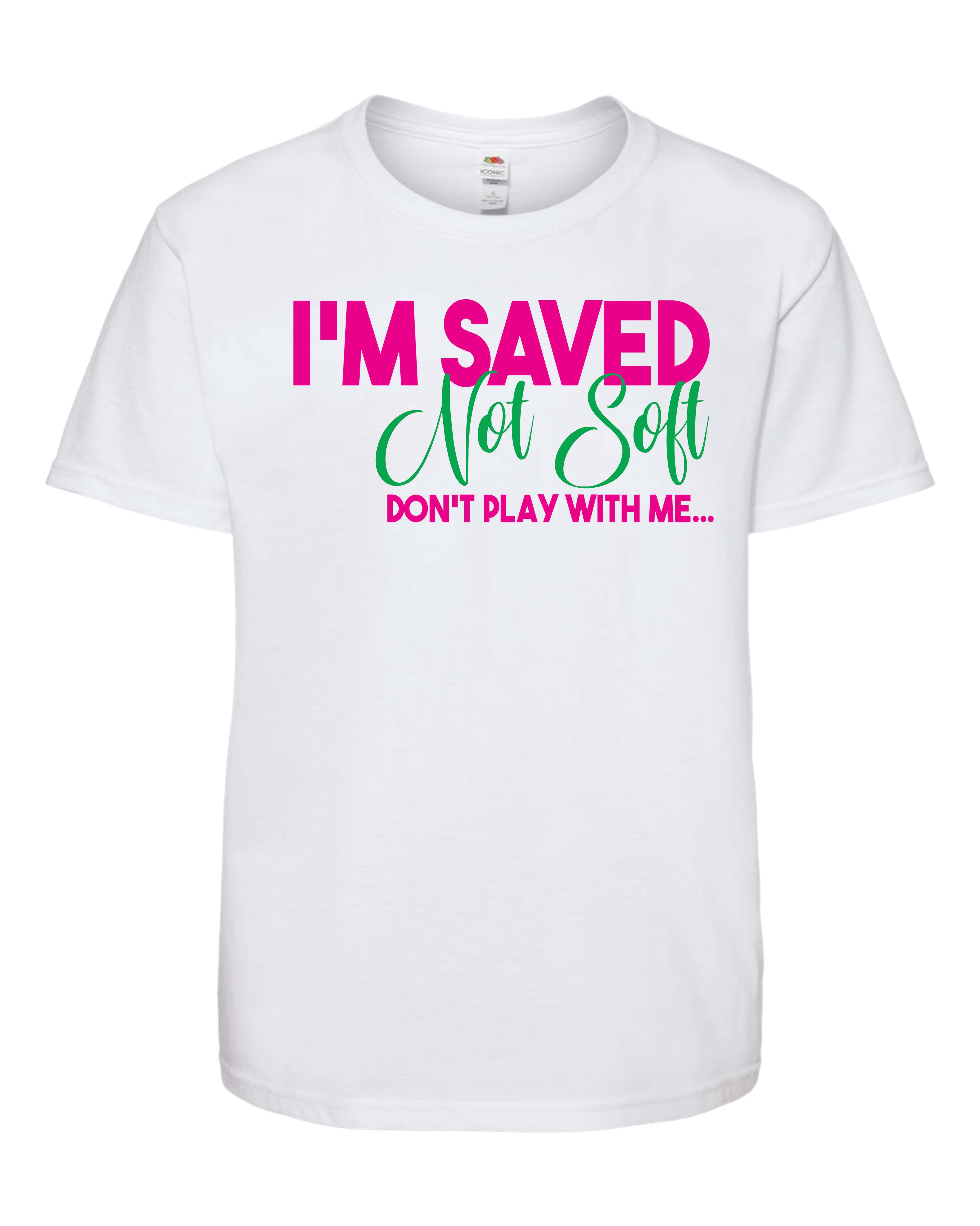 I'm Saved Not Soft Tshirt image 1