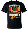 For As Long As I Am Black T-shirt image 0