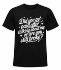 Did you get Paid after Talking about Me T-shirt