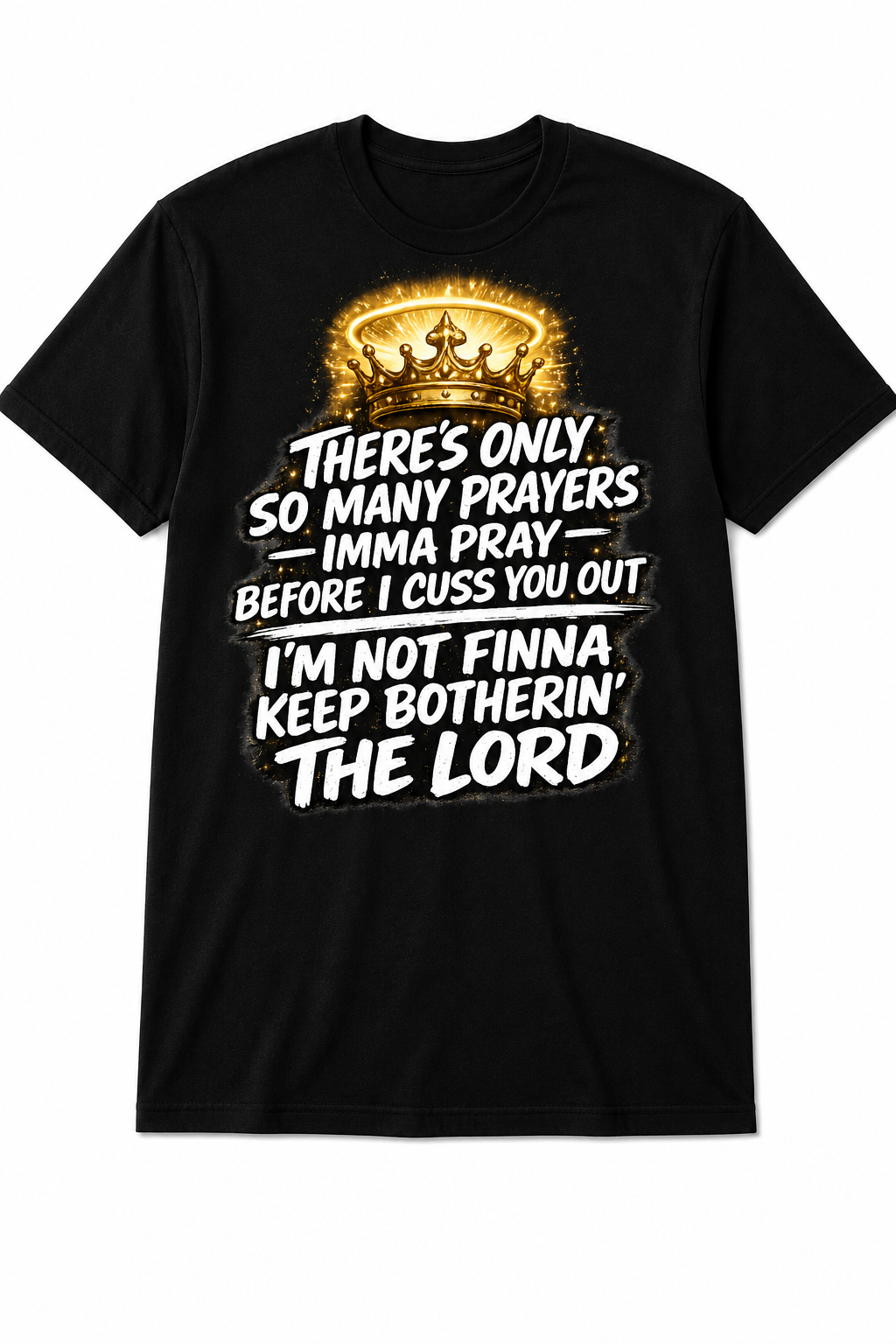 There's Only so Many Prayers T-shirt