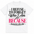 I refuse to forget Who I Am T-shirt