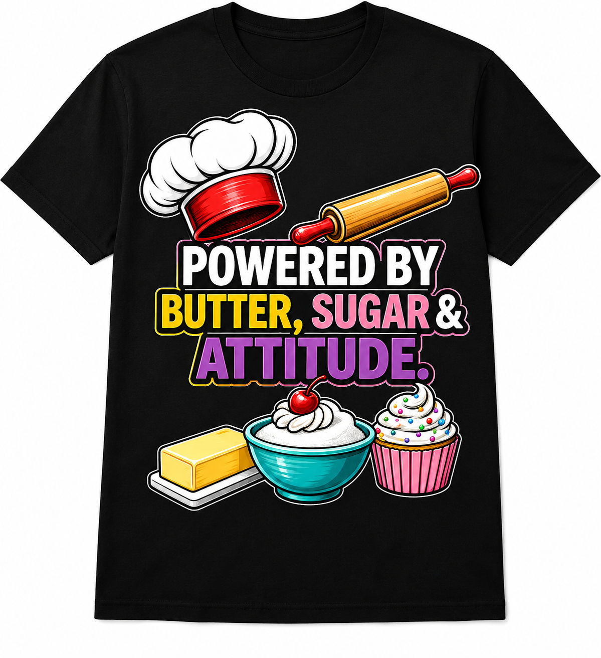 Powered by Butter, Sugar & Attitude T-shirt