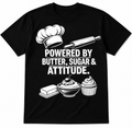 Powered by Butter, Sugar & Attitude T-shirt All White Design