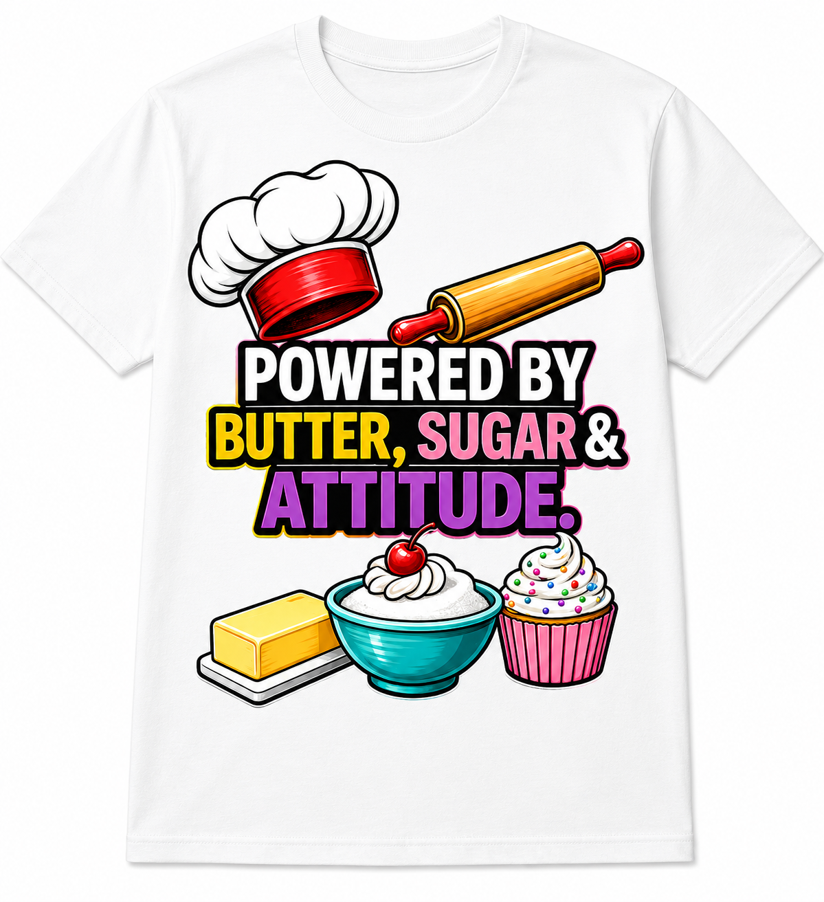 Powered by Butter, Sugar & Attitude T-shirt