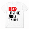 Red Lipstick and a T-shirt