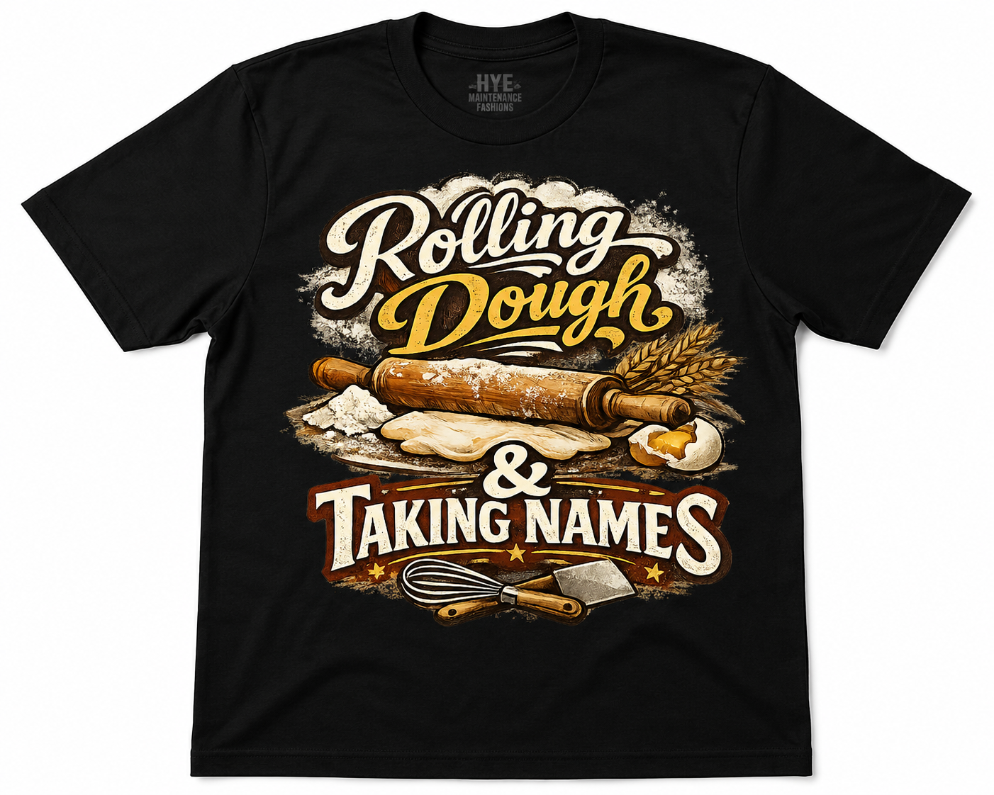 Rolling Dough and Taking Names T-shirt