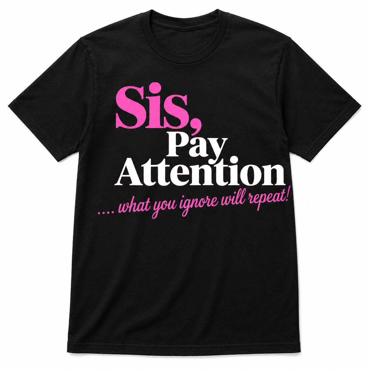 Sis Pay Attention T-shirt