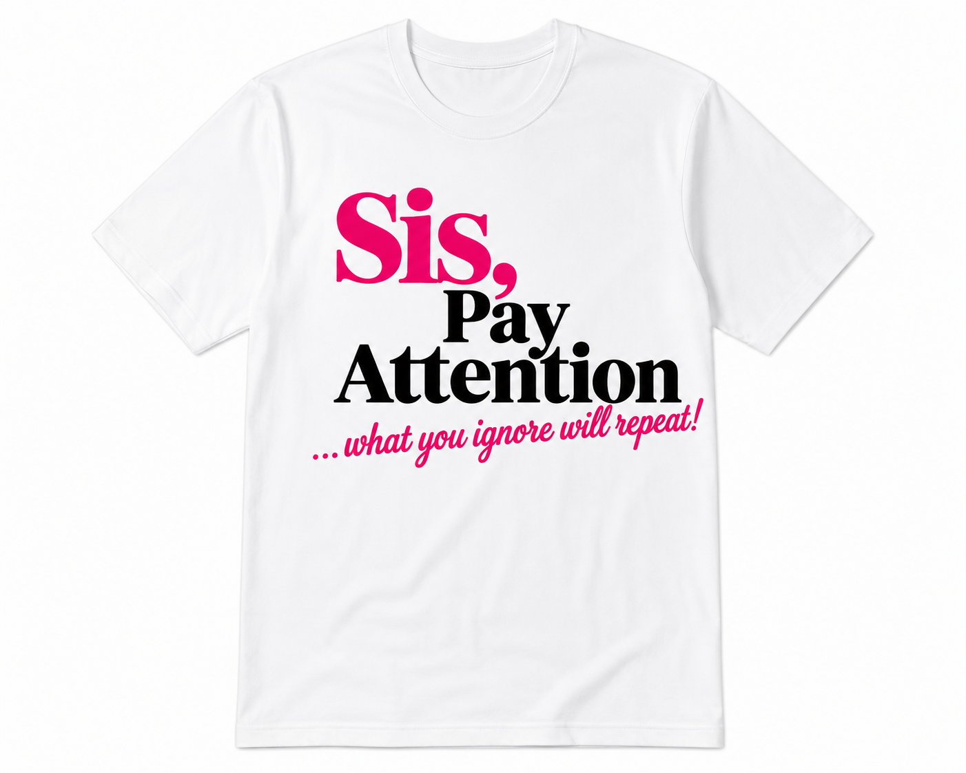 Sis Pay Attention T-shirt