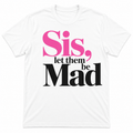 Sis Let Them Be Mad