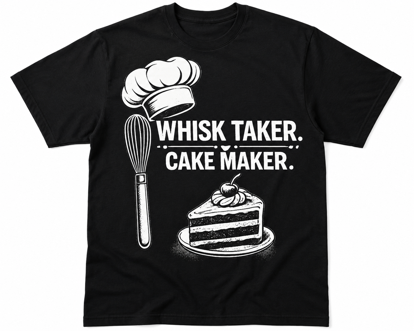 Whisk Taker Cake Maker T-shirt
