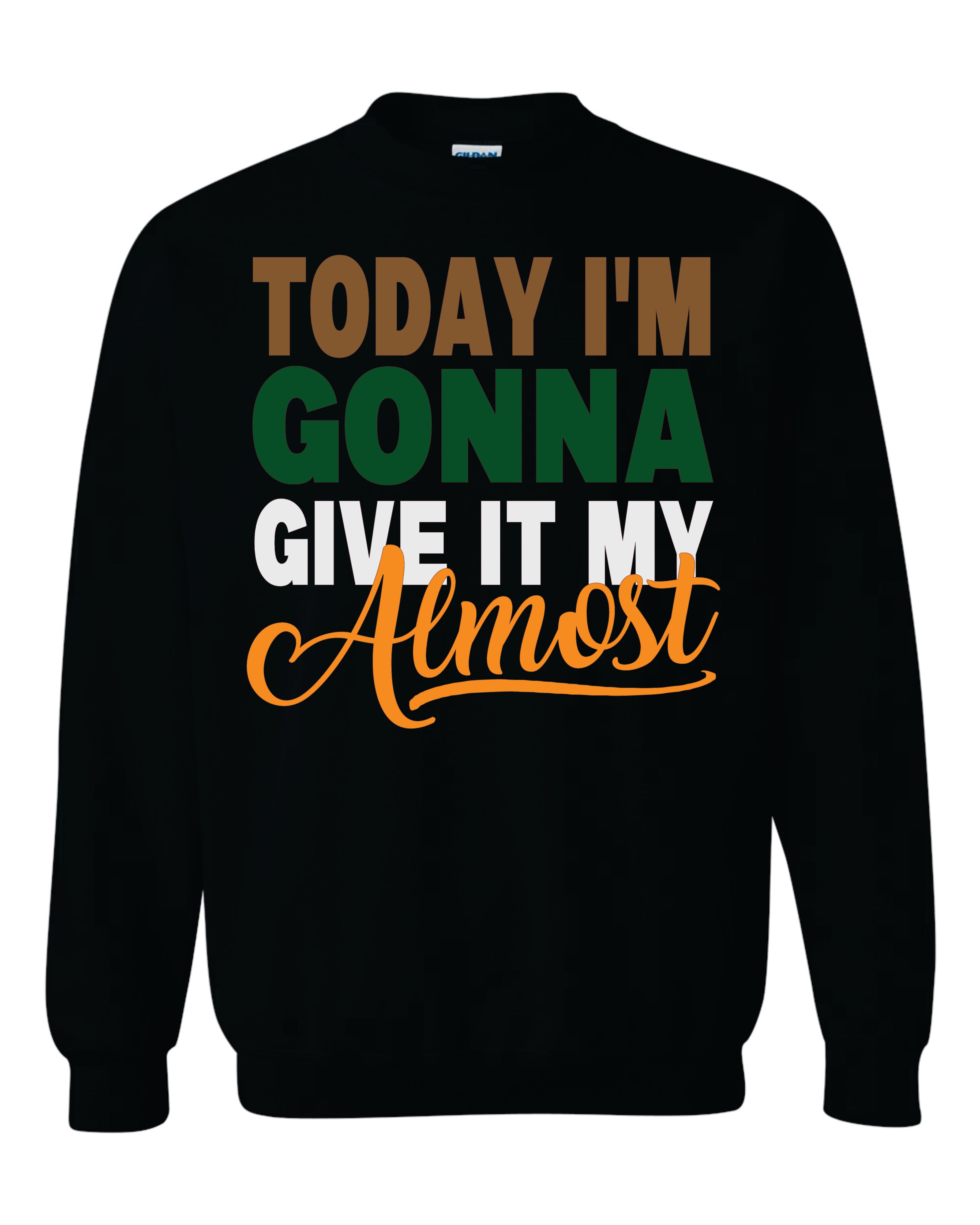 Today Give It My Most Sweatshirt image 3