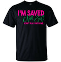 I'm Saved Not Soft Tshirt image 0