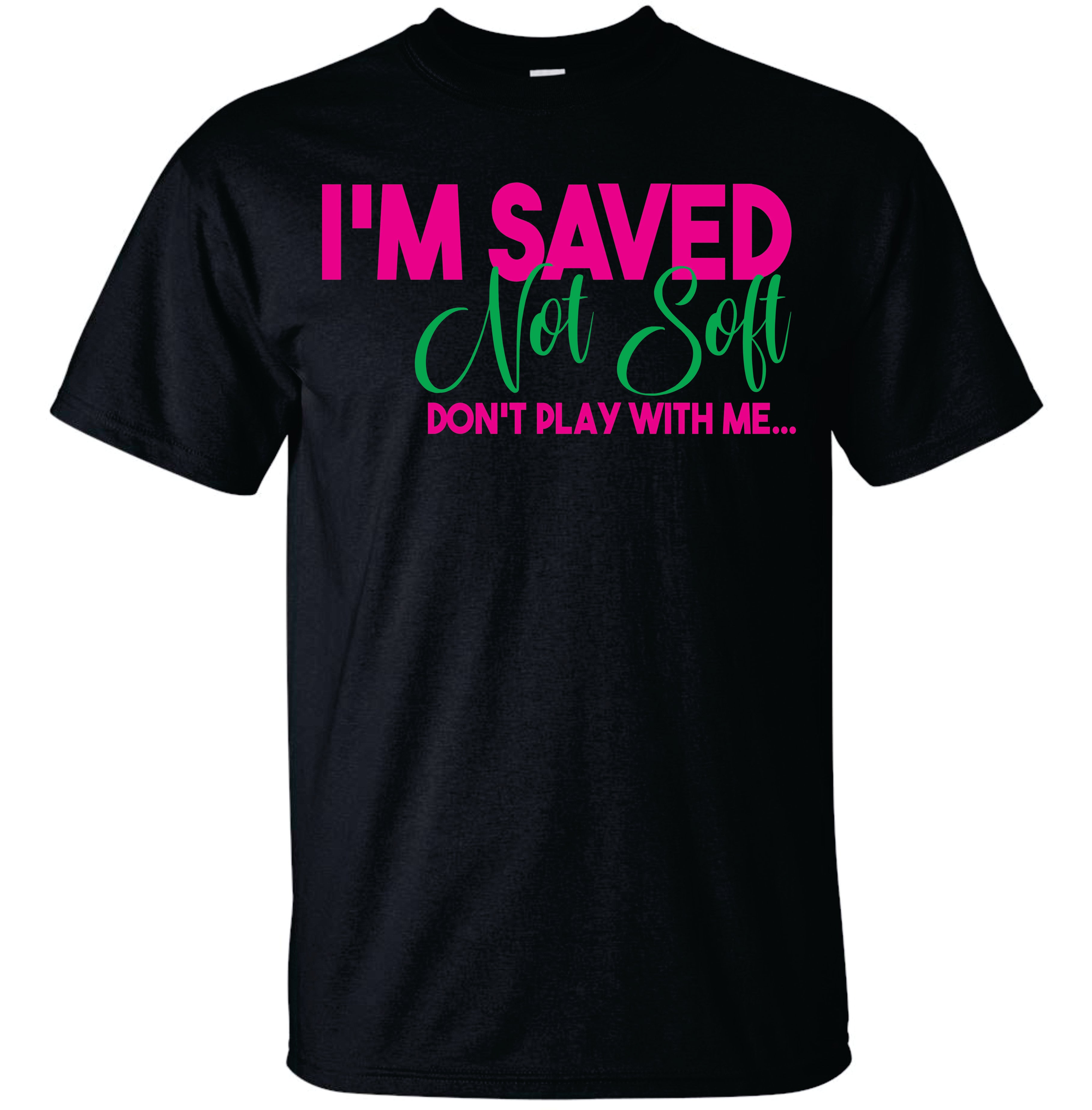 I'm Saved Not Soft Tshirt image 0